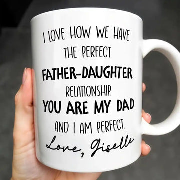 Perfect Father Daughter Relationship Mug, Personalized Coffee Mug, Gift For Dad-Myprintsy