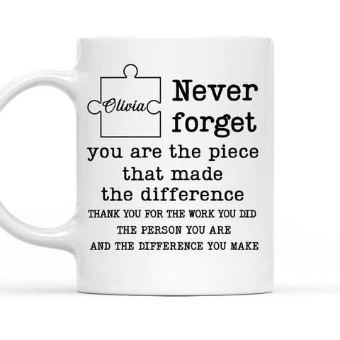 Never Forget You Are The Piece That Made The Difference Mug - Personalized Coffee Mug