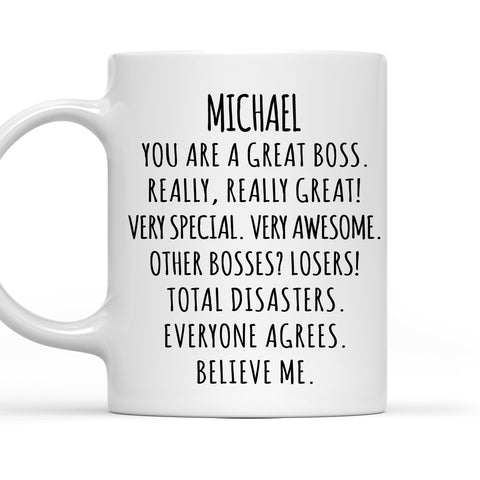 Believe Me You Are A Great Boss - Personalized Coffee Mug
