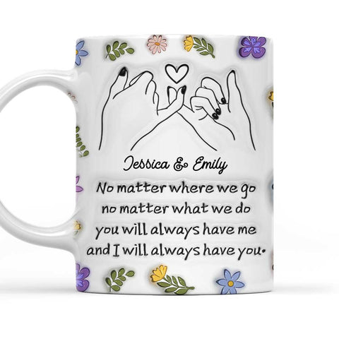 We Always Have Each Other - Personalized 3D Inflated Effect Mug