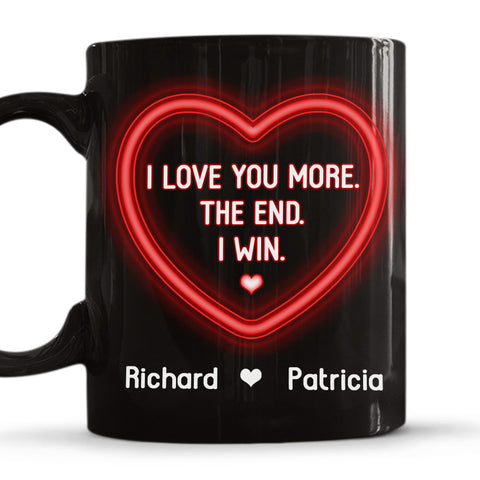 I Love You More The End I Win - Personalized Coffee Mug