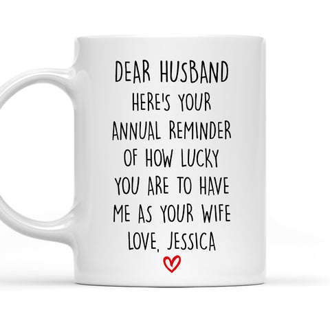 Dear Husband How Lucky You Are To Have Me As Your Wife Mug - Personalized Coffee Mug