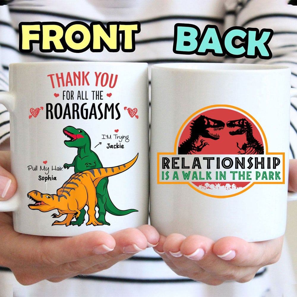 Relationship Is A Walk In The Park, Thank You For All The Roargasms, Dinosaur Personalized Mug-Myprintsy