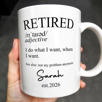 Retired Definition I Do What I Want When I Want - Personalized Mug - Gift For Retirees-Myprintsy