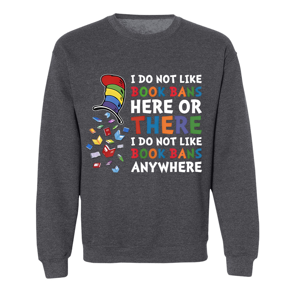 I do not like book bans here or there I do not like book bans anywhere - 2D Unisex T-shirt