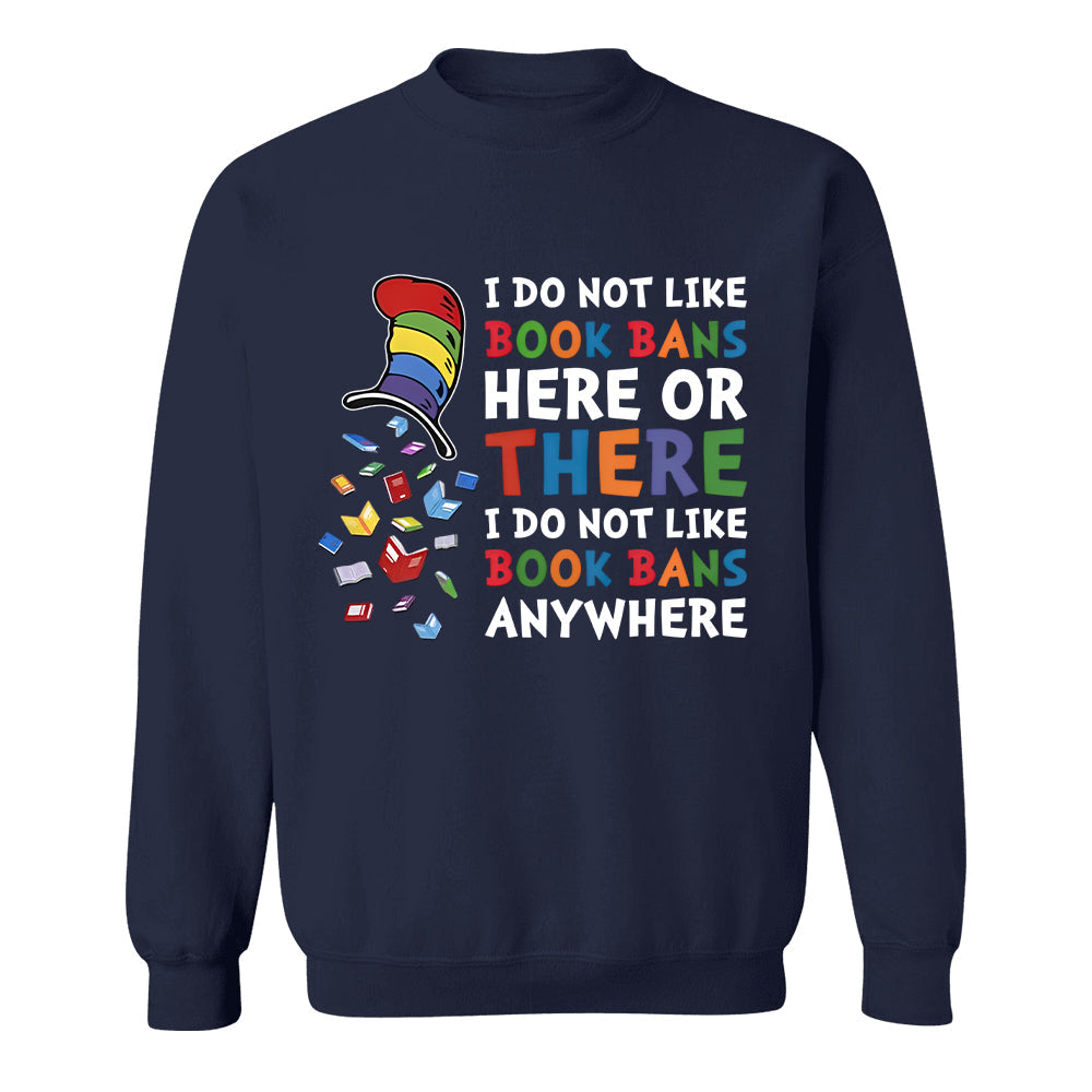 I do not like book bans here or there I do not like book bans anywhere - 2D Unisex T-shirt