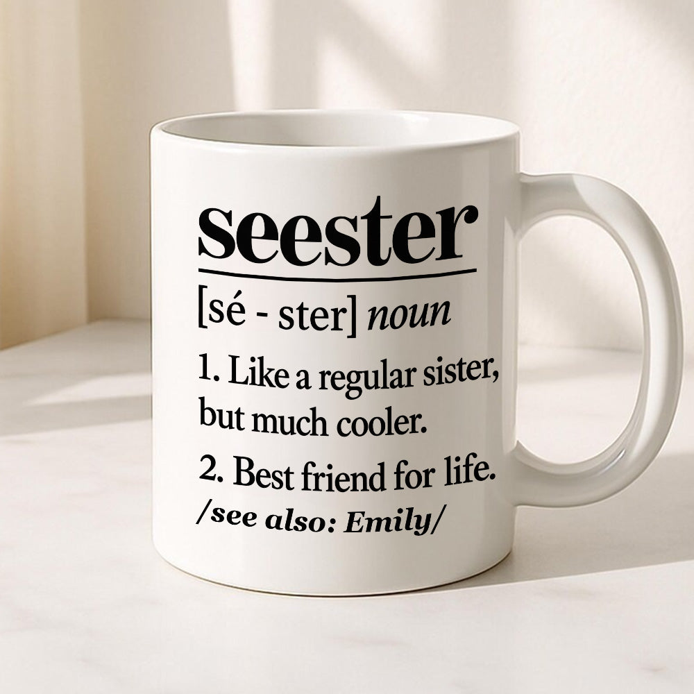 Seester Definition Gift For Sister - Personalized Ceramic Coffee Mug-Myprintsy