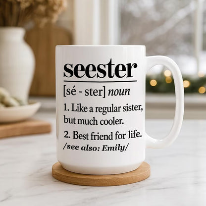 Seester Definition Gift For Sister - Personalized Ceramic Coffee Mug-Myprintsy