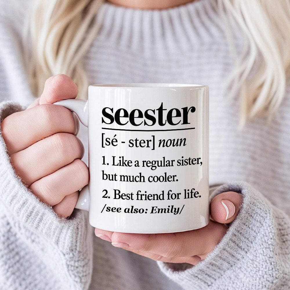 Seester Definition Gift For Sister - Personalized Ceramic Coffee Mug-Myprintsy