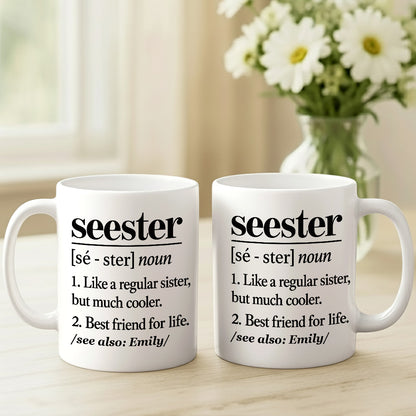 Seester Definition Gift For Sister - Personalized Ceramic Coffee Mug-Myprintsy