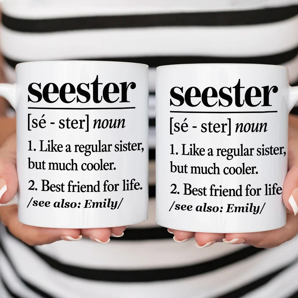 Seester Definition Gift For Sister - Personalized Ceramic Coffee Mug-Myprintsy