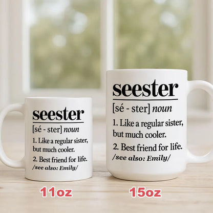 Seester Definition Gift For Sister - Personalized Ceramic Coffee Mug-Myprintsy