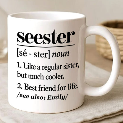 Seester Definition Gift For Sister - Personalized Ceramic Coffee Mug-Myprintsy