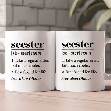Seester Definition Gift For Sister - Personalized Ceramic Coffee Mug-Myprintsy