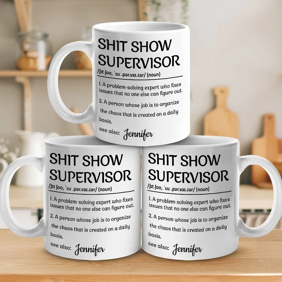 Shit Show Supervisor - Personalized Funny Mug - Gifts For Best Friends, Family, Coworker, Work Bestie-Myprintsy