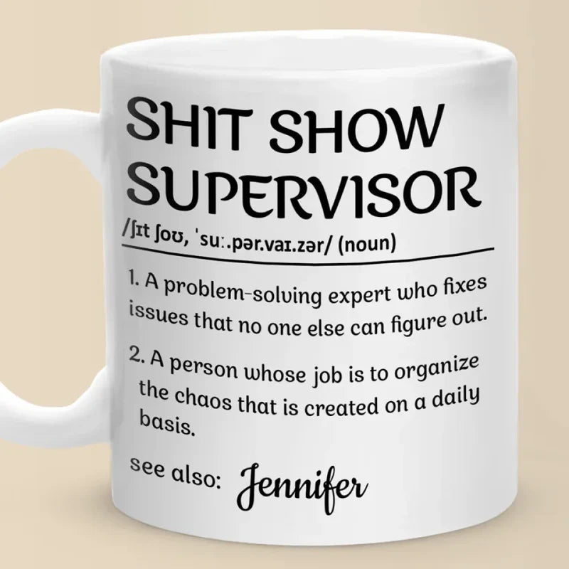 Shit Show Supervisor - Personalized Funny Mug - Gifts For Best Friends, Family, Coworker, Work Bestie-Myprintsy