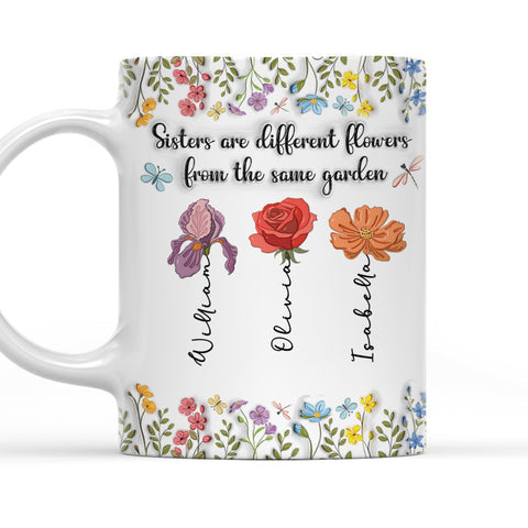 Sister Are Different Flowers From The Same Garden Mug - Personalized 3D Mug-Myprintsy
