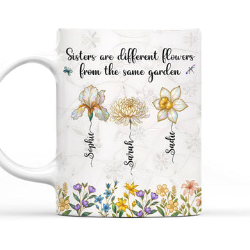 Sisters Are Different Flowers From The Same Garden - Personalized Coffee Mug-Myprintsy