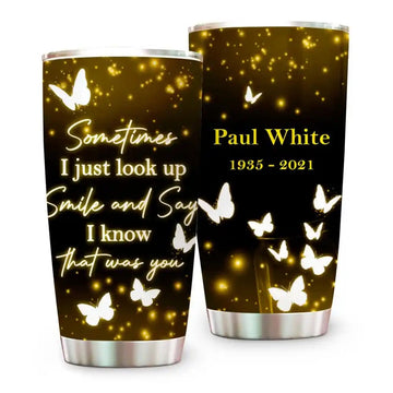 Sometimes I Just Look Up I Know That Was You, Personalized Custom Memorial Tumbler, Memories In Heaven-Myprintsy