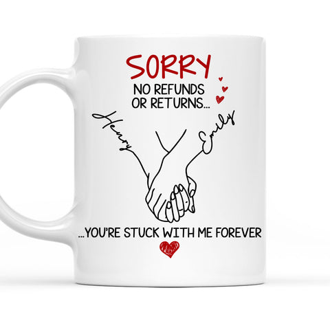 Sorry No Refund Or Return You're Stuck With Me Forever Mug - Personalized Ceramic Mug-Myprintsy