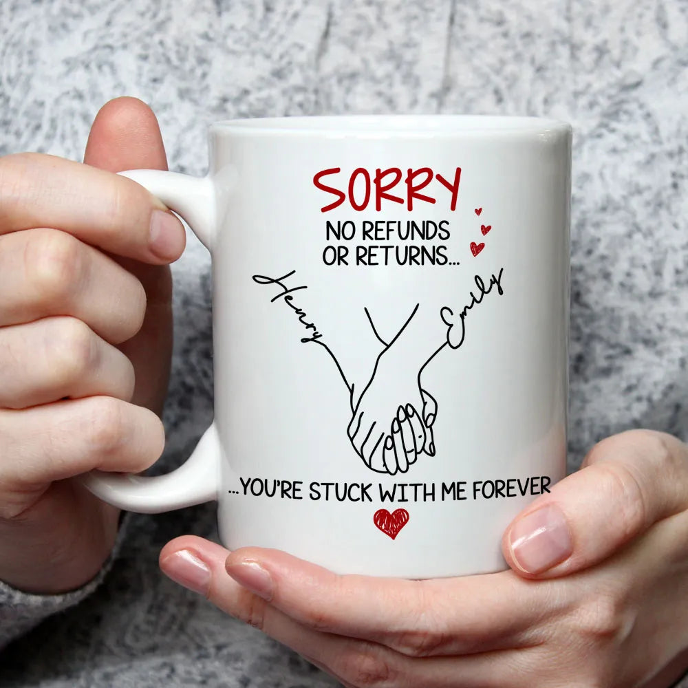 Sorry No Refunds Or Returns, You're Stuck With Me - Personalized Ceramic Mug-Myprintsy