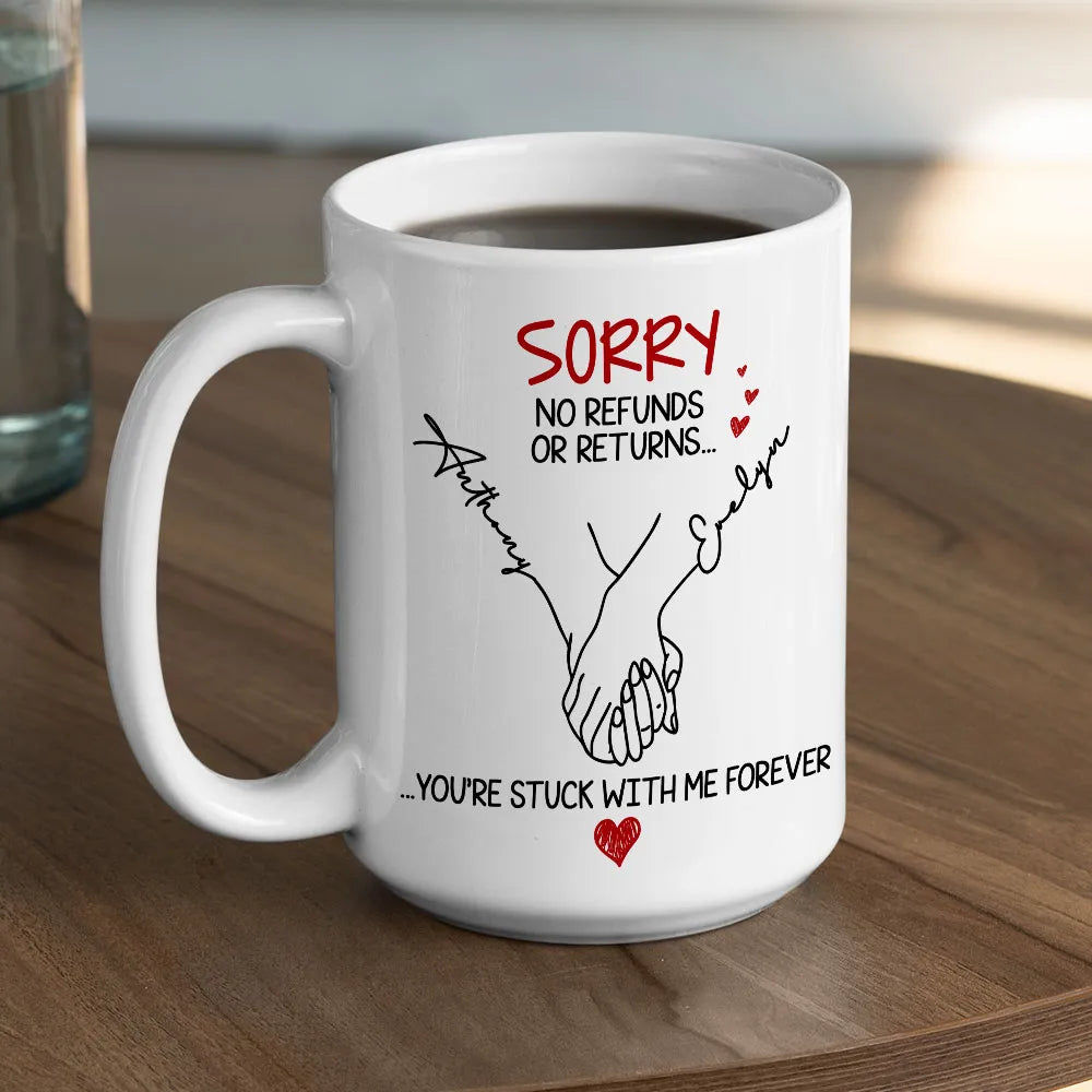 Sorry No Refunds Or Returns, You're Stuck With Me - Personalized Ceramic Mug-Myprintsy