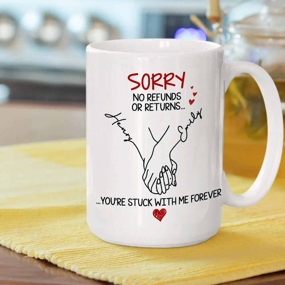 Sorry No Refunds Or Returns, You're Stuck With Me - Personalized Ceramic Mug-Myprintsy