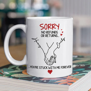 Sorry No Refunds Or Returns, You're Stuck With Me - Personalized Ceramic Mug-Myprintsy