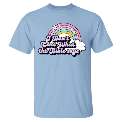 I Don't Care What The Bible Says - 2D Unisex T-shirt