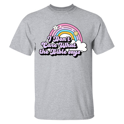 I Don't Care What The Bible Says - 2D Unisex T-shirt