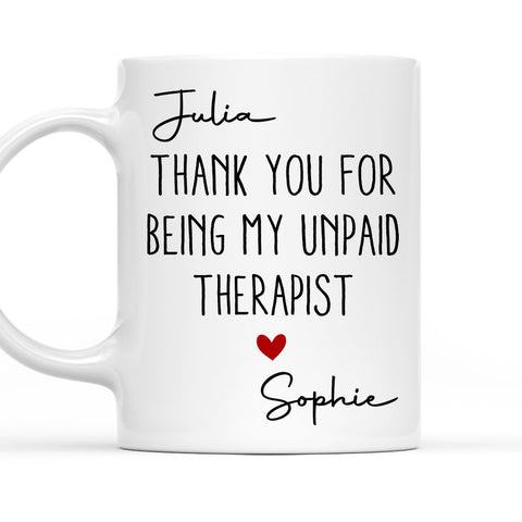Thank You For Being My Unpaid Therapist - Personalized Coffee Mug-Myprintsy