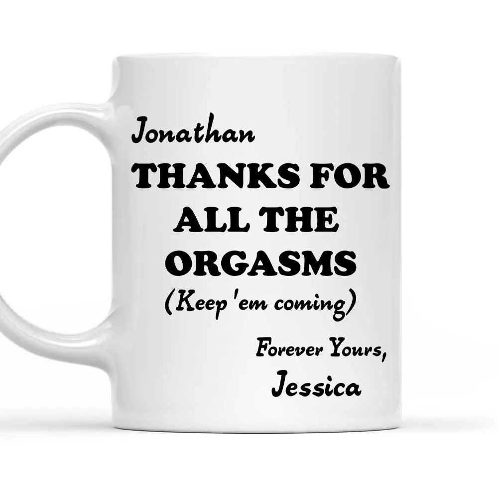 Thanks For All The Orgamsms Custom Mug - Personalized Coffee Mug