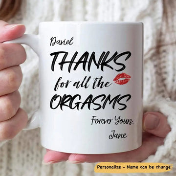 Thanks For All The Orgasms - Personalized Funny Naughty Mug - Gift For Boyfriend Husband-Myprintsy