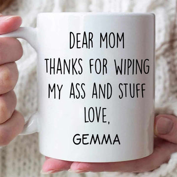 Thanks For Wiping My Ass And Stuff - Personalized Ceramic Mug-Myprintsy