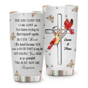 The Day I Lost You I Also Lost Me Memorial Caridnal Birds Tumbler - Personalized Tumbler Cup-Myprintsy