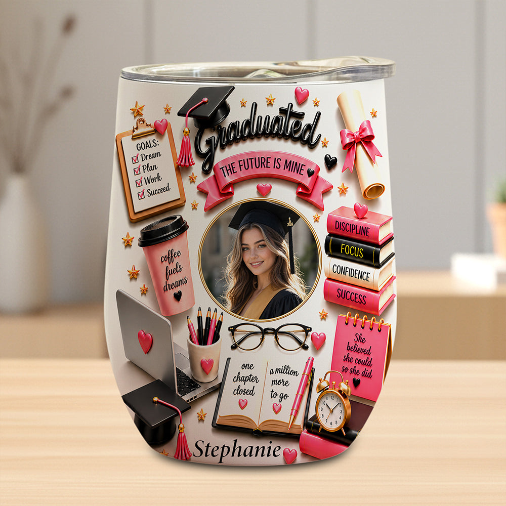 The Future Is Mine - Personalized Graduation Wine Tumbler with Photo, Graduation Gifts For Her-Myprintsy