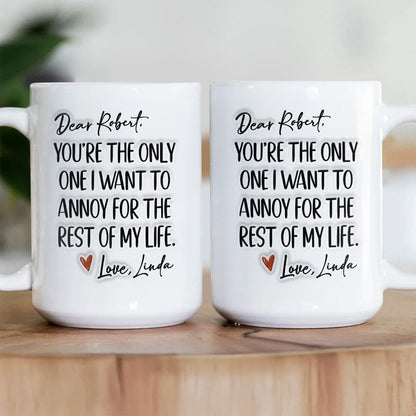 The Only One I Want To Annoy - Personalized Ceramic Coffee Mug-Myprintsy