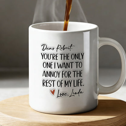 The Only One I Want To Annoy - Personalized Ceramic Coffee Mug-Myprintsy