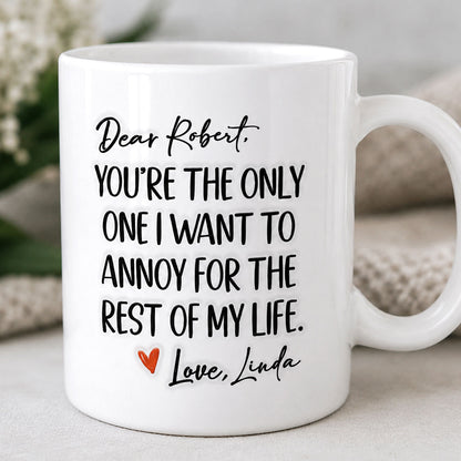 The Only One I Want To Annoy - Personalized Ceramic Coffee Mug-Myprintsy