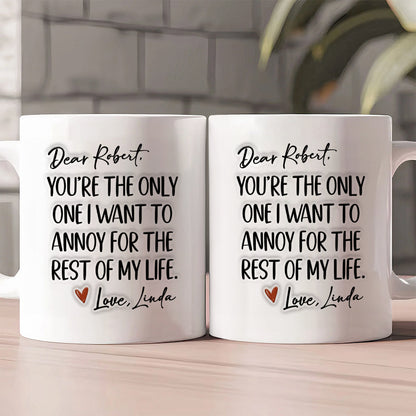 The Only One I Want To Annoy - Personalized Ceramic Coffee Mug-Myprintsy