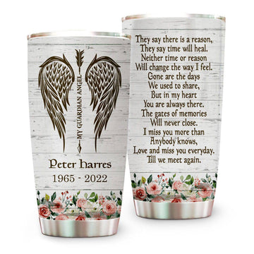 They Say There Is A Reason Love And Miss You Everyday Memorial Tumbler - Personalized Tumbler Cup-Myprintsy