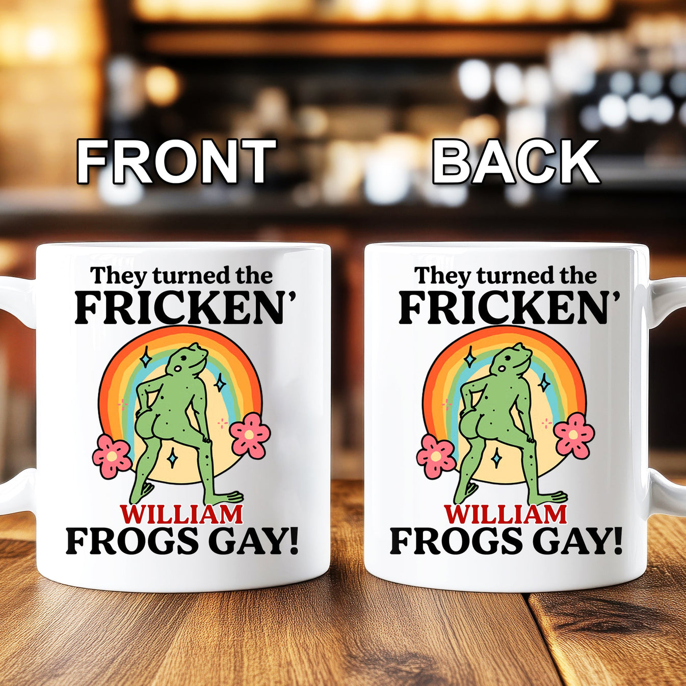 They Turned The Fricken' Frogs Gay - Personalized Mug-Myprintsy