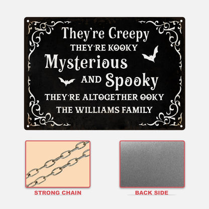 They're Creepy, They're Kooky, Mysterious And Spooky - Personalized Halloween Metal Sign-Myprintsy