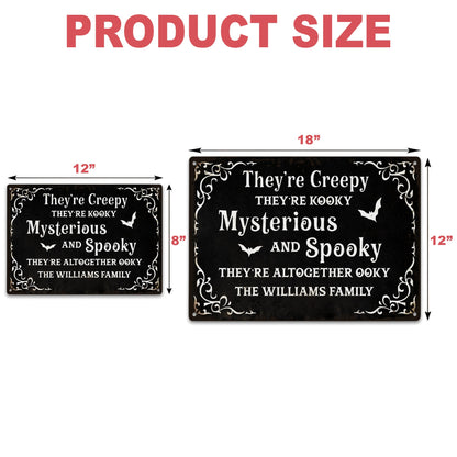 They're Creepy, They're Kooky, Mysterious And Spooky - Personalized Halloween Metal Sign-Myprintsy