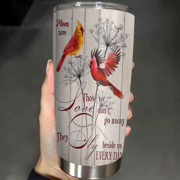Those We Love Don’t Go Away Memorial Caridnal Birds Tumbler - Personalized Tumbler Cup-Myprintsy