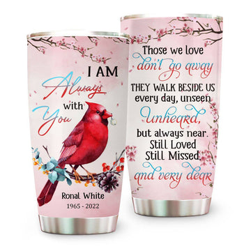 Those We Love Don’t Go Away They Walk Beside Us Memorial Tumbler - Personalized Memorial Tumbler - Memories In Heaven, Family, Angels-Myprintsy