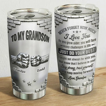 To Grandson Just Do Your Best I Believe In You Personalized Tumbler - Never Forget How Much I Love You - Perfect Gift From Grandpa, Grandma-Myprintsy