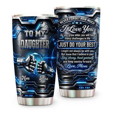 To My Daughter I Love You Just Do Your Best - Personalized Tumbler Cup-Myprintsy