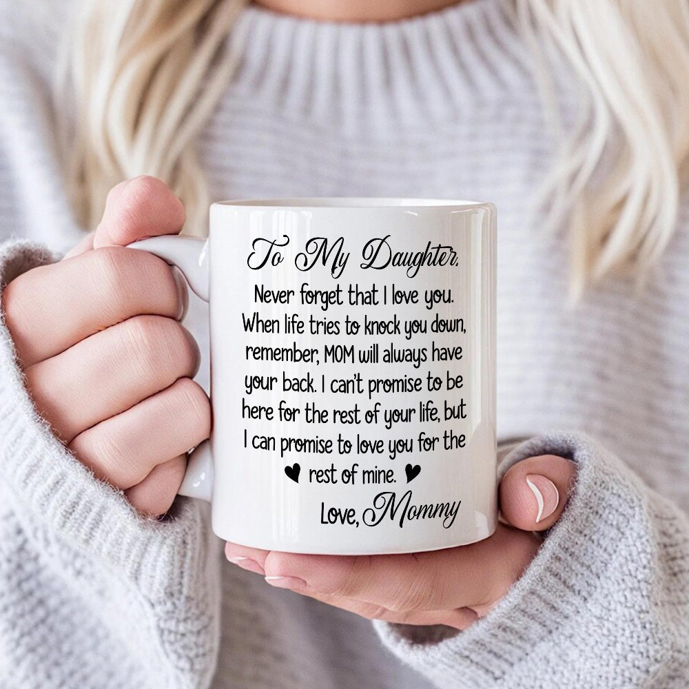 To My Daughter Never Forget That I Love You - Personalized Coffee Mug-Myprintsy