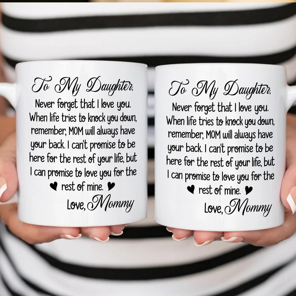 To My Daughter Never Forget That I Love You - Personalized Coffee Mug-Myprintsy